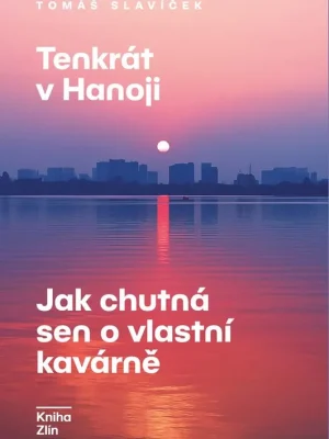 Top Prodej Tenkrát v Hanoji: Jak chutná sen o vlastní kavárně