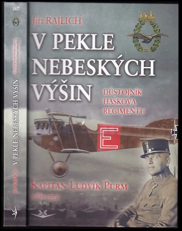 Poslední Šance V pekle nebeských výšin : důstojník Haškova regimentu kapitán Ludvík Purm (1885-1953)
