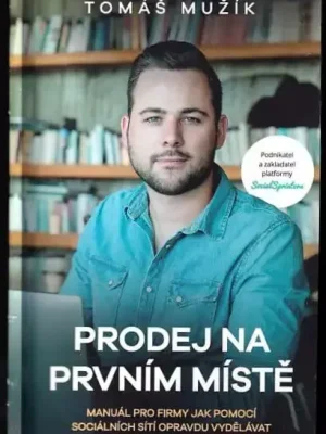 Značkový Prodej na prvním místě : manuál pro firmy, jak pomocí sociálních sítí opravdu vydělávat