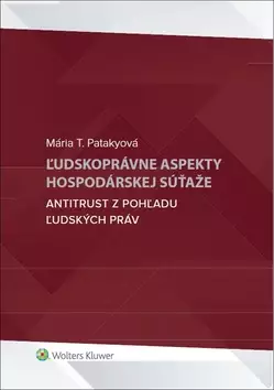 Ľudskoprávne aspekty hospodárskej súťaže : antitrust z pohľadu ľudských práv Oblíbený