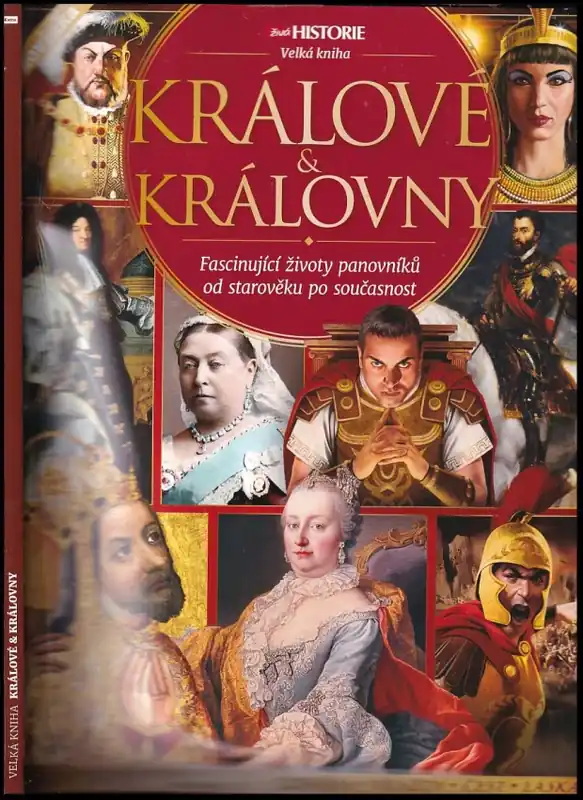 Velká kniha - králové & královny : fascinující životy panovníků od starověku po současnost Výprodej