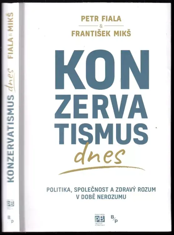 Konzervatismus dnes : politika, společnost a zdravý rozum v době nerozumu Pouze Dnes