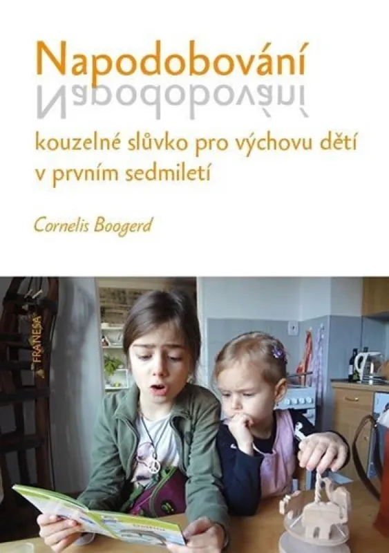 Napodobování : kouzelné slůvko pro výchovu dětí v prvním sedmiletí Cenová Bomba