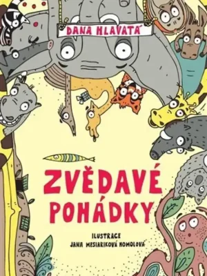 Zvědavé pohádky : 13 veselých pohádek pro nejmenší, menší, malé, ale i ty, kteří už vyrostli, ale nikdy nepřestali být zvědavými Cenový Hit