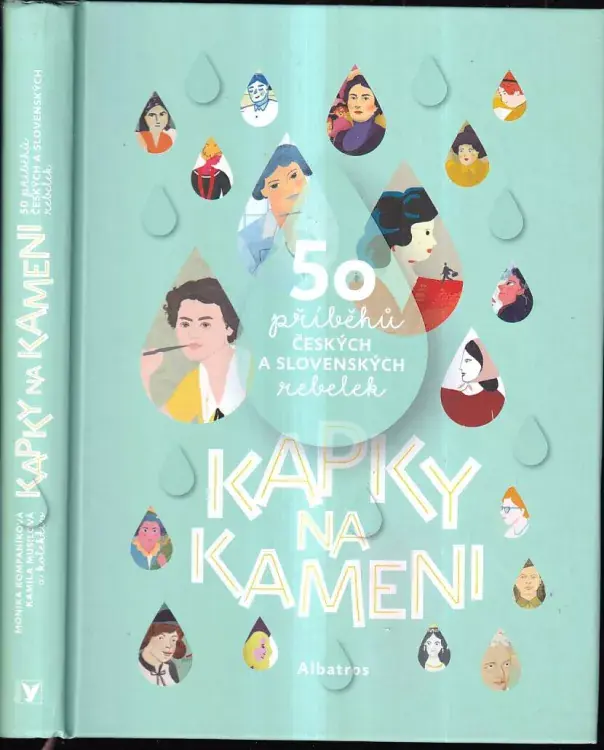 Kapky na kameni : 50 příběhů českých a slovenských rebelek Jen Po Omezenou Doba