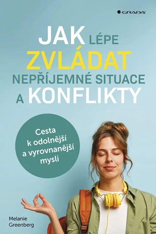 Jak lépe zvládat nepříjemné situace a konflikty : cesta k odolnější a vyrovnanější mysli Ihned K Objednání