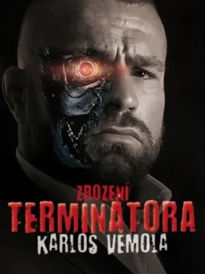 Zrození Terminátora          : Karlos Vémola Omezená Nabídka