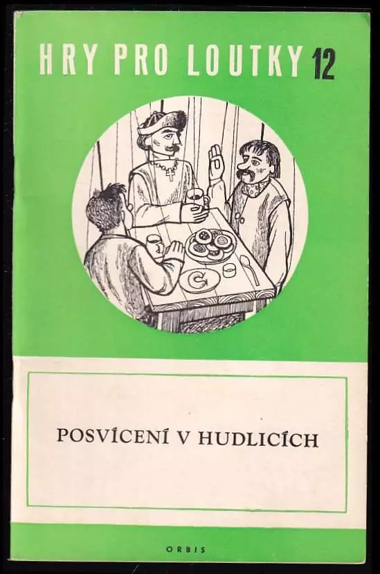 Top Prodej Posvícení v Hudlicích : Veselohra obrozenských loutkářů ve 4 jednáních