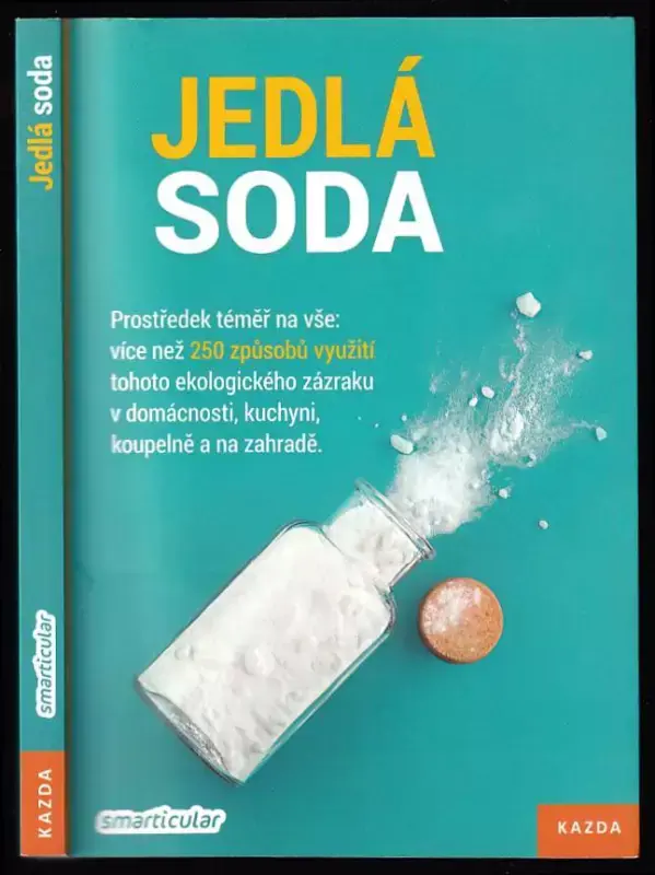 Nakupujte Hned Jedlá soda : prostředek téměř na všechno! : více než 250 způsobů použití ekologického univerzálního kouzelníka pro domácnost, kuchyň, koupelnu a zahradu