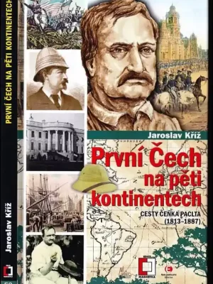 Značkový První Čech na pěti kontinentech : cesty Čeňka Paclta 1813-1887