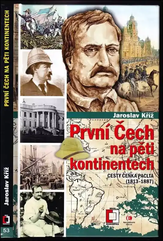 Značkový První Čech na pěti kontinentech : cesty Čeňka Paclta 1813-1887
