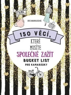 150 věcí, které musíte společně zažít          : bucket list pro kamarádky Oblíbený