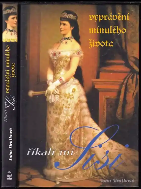 Finální Výprodej Říkali mi Sisi : (vyprávění minulého života)