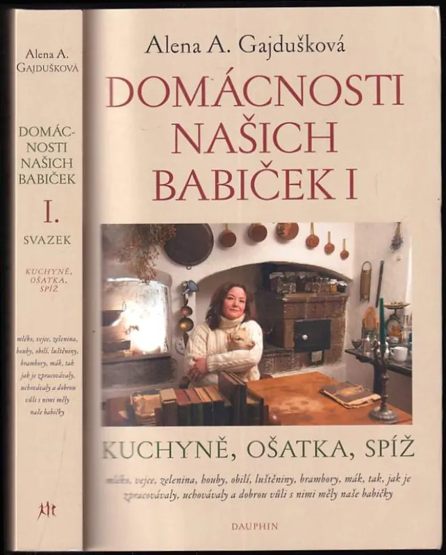 Domácnosti našich babiček : Kuchyně, ošatka, spíž : mléko, vejce, zelenina, houby, obilí, luštěniny, brambory, mák, tak, jak je zpracovávaly, uchovávaly a dobrou vůli s nimi měly naše babičky - I Cenový Hit