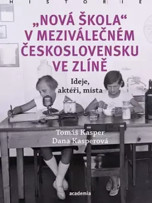 "Nová škola" v meziválečném Československu ve Zlíně          : ideje, aktéři, místa Speciální Cena