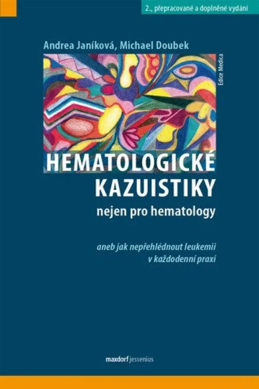 Hematologické kazuistiky nejen pro hematology, aneb, Jak nepřehlédnout leukemii v každodenní praxi Přímo Od Výrobce