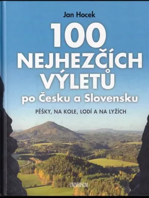 100 nejhezčích výletů po Česku a Slovensku          : pěšky, na kole, lodí a na lyžích Akční Cena