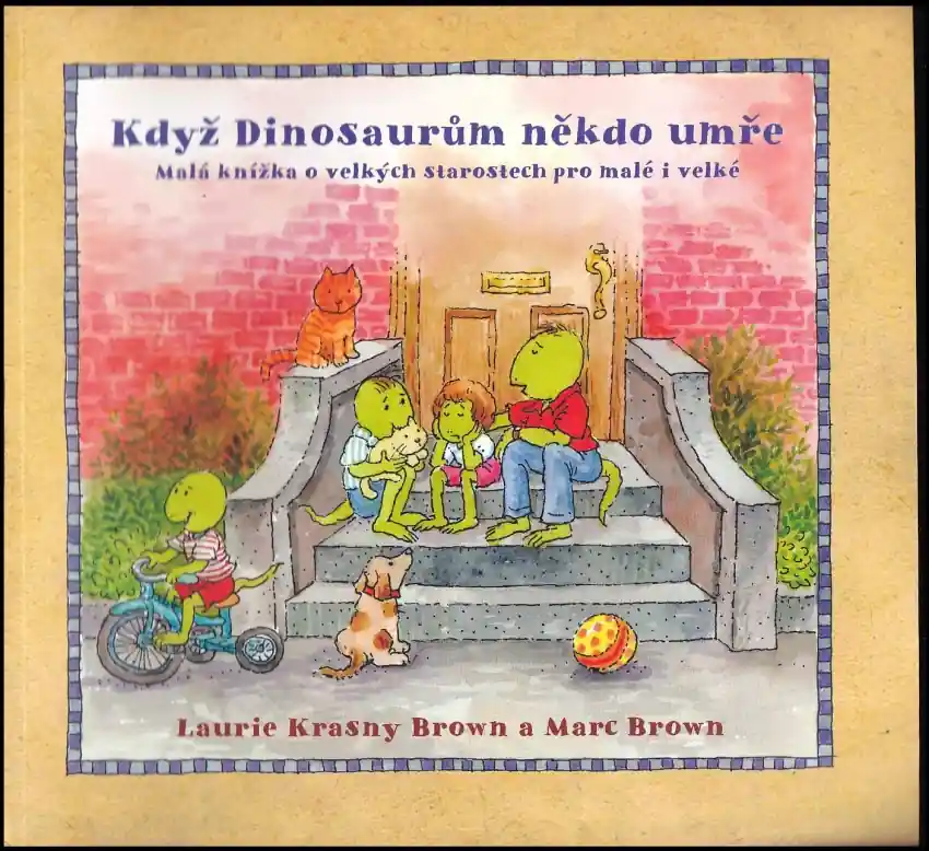 Must-Have Když dinosaurům někdo umře : malá knížka o velkých starostech pro malé i velké