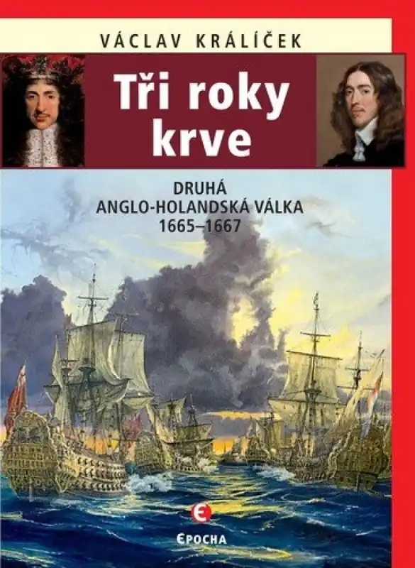 Tři roky krve : druhá anglo-holandská válka 1665-1667 Nakupujte Hned