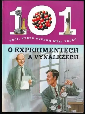 101 věcí, které bychom měli vědět o experimentech a vynálezech Odeslání Ihned