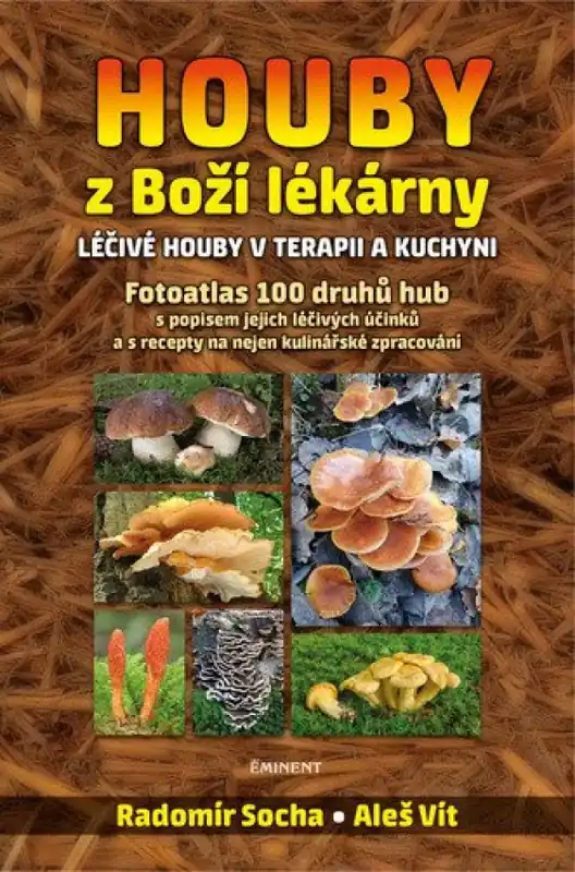 Výprodej Houby z Boží lékárny : léčivé houby v terapii a kuchyni : fotoatlas 100 druhů hub s popisem jejich léčivých účinků a s recepty na nejen kulinářské zpracování