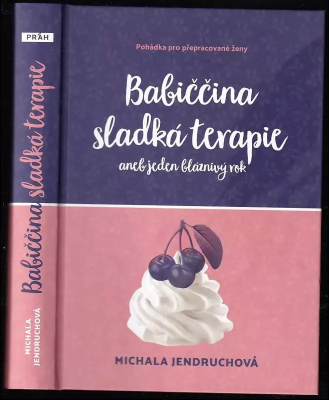Odeslání Ihned Babiččina sladká terapie, aneb, Jeden bláznivý rok : pohádka pro přepracované ženy