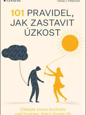 101 pravidel, jak zastavit úzkost          : získejte znovu kontrolu nad životem, který chcete žít Akční Nabídka