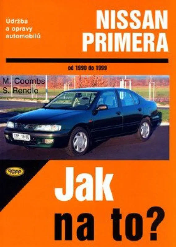 Jak na to? Údržba a opravy automobilů Nissan Primera od 1990 do 1999 : zážehové motory Nízká Cena