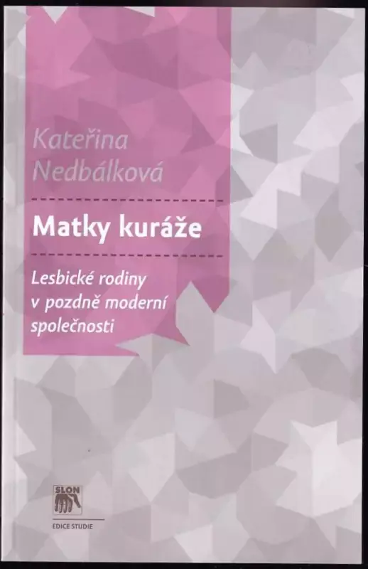 Matky kuráže : lesbické rodiny v pozdně moderní společnosti Hit Sezóny