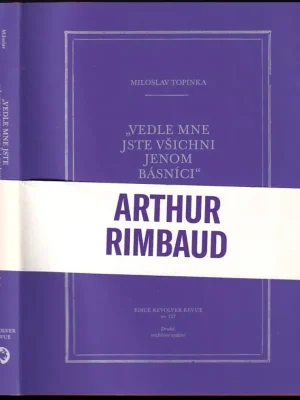 "Vedle mne jste všichni jenom básníci"          : zlomky a skici k Jeanu Arthurovi Rimbaudovi Časově Omezené