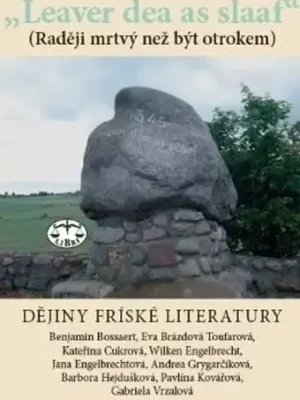 "Leaver dea as slaaf"          : (Raději mrtvý než být otrokem) : dějiny fríské literatury Výhodná Nabídka