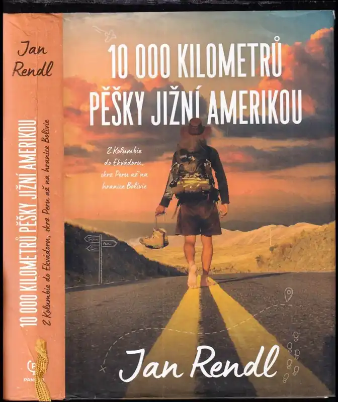 10 000 kilometrů pěšky Jižní Amerikou : z Kolumbie do Ekvádoru, skrz Peru až na hranice Bolívie Hit Sezóny