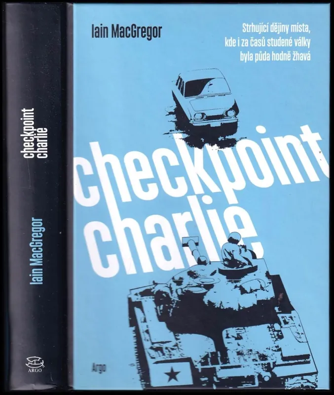 Checkpoint Charlie : strhující dějiny místa, kde i za časů studené války byla půda hodně žhavá Objednat Nyní