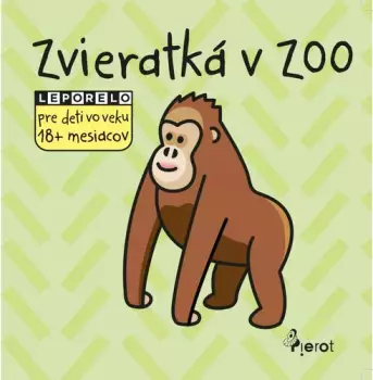 Zvieratká v zoo : leporelo pre deti vo veku 18+ mesiacov Objednat Nyní