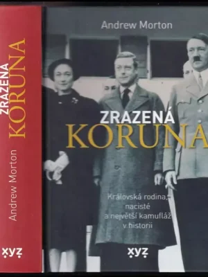 Zrazená koruna          : královská rodina, nacisté a největší kamufláž v historii Expresní Doručení