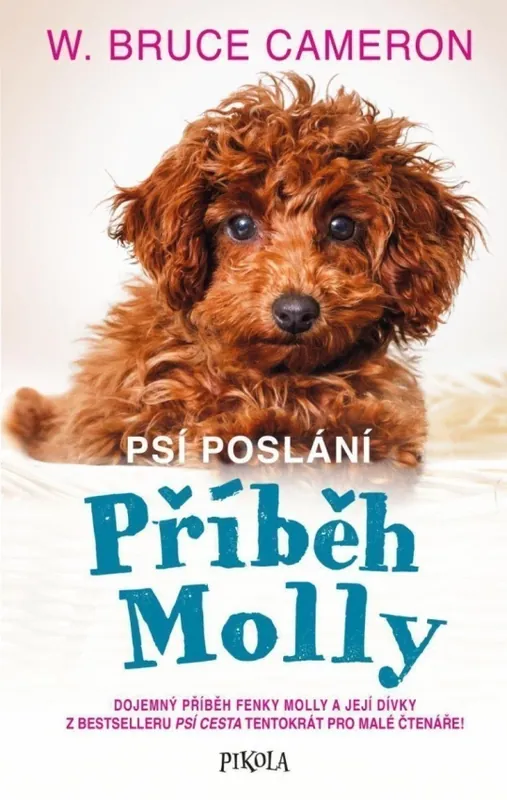 Super Cena Psí poslání : Příběh Molly : dojemný příběh fenky Molly a její dívky z bestselleru Psí cesta tentokrát pro malé čtenáře!