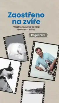 Zaostřeno na zvíře Příběhy ze života trenéra filmových zvířat Levný
