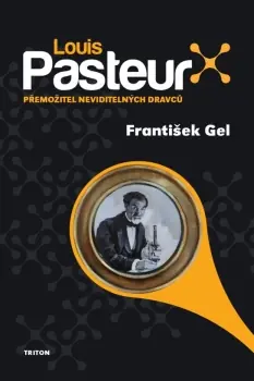 Louis Pasteur - Přemožitel neviditelných dravců Víkendová Akce