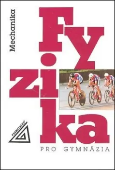 Fyzika pro gymnázia - Mechanika Cenový Hit