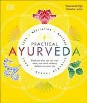 Practical Ayurveda: Find Out Who You Are and What You Need to Bring Balance to Your Life Nakupujte Hned