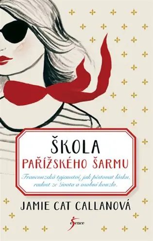 Škola pařížského šarmu: Francouzská tajemství, jak pěstovat lásku, radost ze života a osobní kouzlo Aktuální