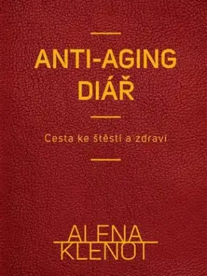 Alena Klenot - anti-aging diář: Cesta ke štěstí a zdraví Expresní Doručení