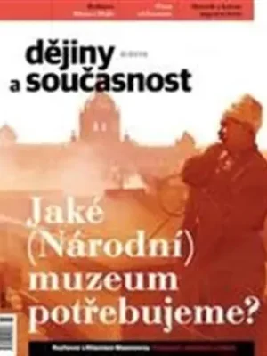 Dějiny a současnost 8/2018: Jaké (Národní) muzeum potřebujeme? Vysoce Kvalitní