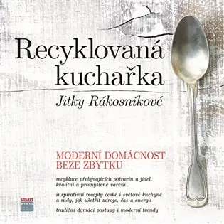 Originální Recyklovaná kuchařka Jitky Rákosníkové: Moderní domácnost beze zbytku