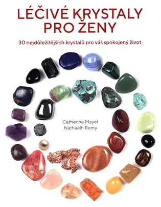 Cenová Bomba Léčivé krystaly pro ženy: 30 nejdůležitějších krystalů pro váš spokojený život