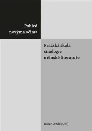 Značkový Pohled novýma očima. Pražská škola sinologie o čínské literatuře