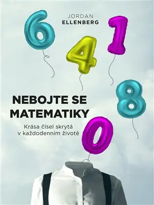 Pouze Dnes Nebojte se matematiky: Krása čísel skrytá v každodenním životě