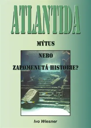 Atlantida – mýtus, nebo zapomenutá historie? Nakupujte Hned