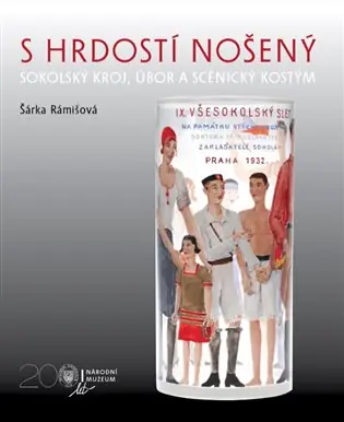 Zlevněný S hrdostí nošený: Sokolský kroj, úbor a scénický kostým