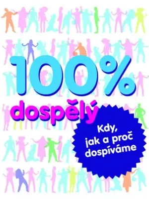 100% dospělý - kdy, jak a proč dospíváme Super Cena